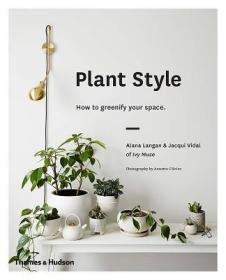 现货Plant Style: How to Greenify Your Space[9780500501030]