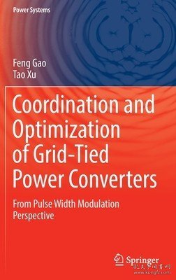 现货Coordination and Optimization of Grid-Tied Power Converters: From Pulse Width Modulation Perspective (2022)[9789811674457]