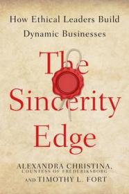 现货The Sincerity Edge: How Ethical Leaders Build Dynamic Businesses[9780804797450]