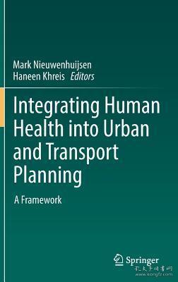 现货 Integrating Human Health Into Urban and Transport Planning: A Framework (2019)[9783319749822]