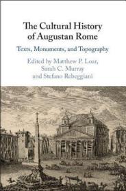 现货The Cultural History of Augustan Rome: Texts, Monuments, and Topography[9781108480604]