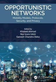 现货 Opportunistic Networks: Mobility Models, Protocols, Security, and Privacy[9781138093188]