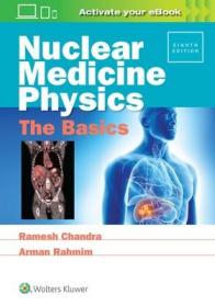 现货 Nuclear Medicine Physics: The Basics[9781496381842]