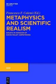 现货Metaphysics and Scientific Realism: Essays in Honour of David Malet Armstrong (Eide)[9783110454611]