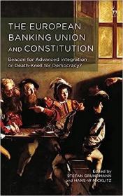 现货The European Banking Union and Constitution: Beacon for Advanced Integration or Death-Knell for Democracy?[9781509907540]