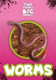 现货Worms (Tiny Things, Big Impacts)[9781786374257]