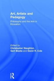 现货Art, Artists and Pedagogy: Philosophy and the Arts in Education[9781138500518]