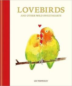 现货Love Birds and Other Wild Sweethearts: Learn from the Animal Kingdom's Most Devoted Couples[9781781576212]