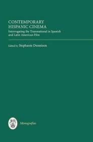 现货Contemporary Hispanic Cinema: Interrogating the Transnational in Spanish and Latin American Film (Monografías a)[9781855662612]