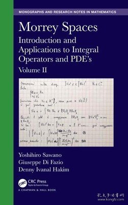 现货Morrey Spaces: Introduction and Applications to Integral Operators and Pde's, Volume II[9780367459154]