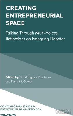 现货Creating Entrepreneurial Space: Talking Through Multi-Voices, Reflections on Emerging Debates (Contemporary Issues in Entrepreneurship Research)[9781787563728]