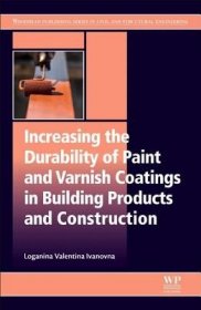 现货Increasing the Durability of Paint and Varnish Coatings in Building Products and Construction[9780128170465]