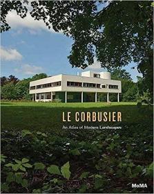 现货Le Corbusier: An Atlas of Modern Landscapes[9780870708510]