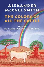现货The Colors of All the Cattle: No. 1 Ladies' Detective Agency (19)[9781524747800]
