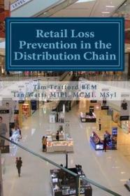 现货Retail Loss Prevention in the Distribution Chain: How to identify and prevent loss in retail distribution networks (Retail Loss Prevention)[9781511847292]