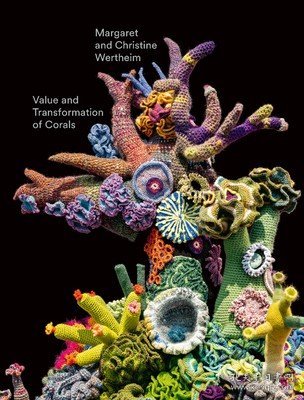现货Christine and Margaret Wertheim: Value and Transformation of Corals[9783868326888]