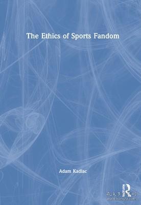 现货The Ethics of Sports Fandom[9781032120195]