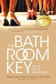 现货The Bathroom Key: Put an End to Incontinence[9781936303212]