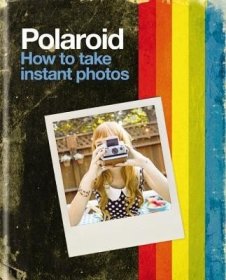 现货Polaroid: How to Take Instant Photos[9781784720841]