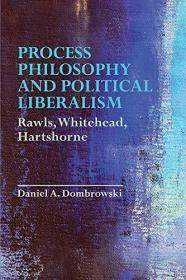 现货Process Philosophy and Political Liberalism: Rawls, Whitehead, Hartshorne[9781474453400]
