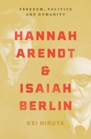 现货Hannah Arendt and Isaiah Berlin: Freedom, Politics and Humanity[9780691226125]