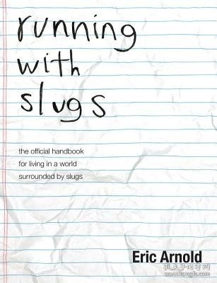 现货running with slugs: the official handbook for living in a world surrounded by slugs[9781627201575]