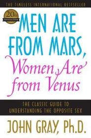 Men Are from Mars, Women Are from Venus：The Classic Guide to Understanding the Opposite Sex