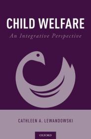 现货Child Welfare: An Integrative Perspective[9780190885342]