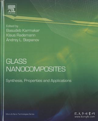 现货 Glass Nanocomposites: Synthesis, Properties and Applications (Micro and Nano Technologies)[9780323393096]