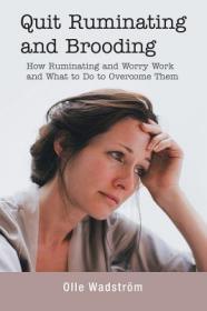 现货Quit Ruminating and Brooding: How Ruminating and Worry Work and What to Do to Overcome Them[9781728381121]