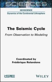 现货The Seismic Cycle: From Observation to Modeling[9781789450385]