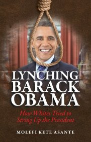 现货Lynching Barack Obama: How Whites Tried to String Up the President[9780982532713]