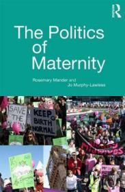 现货 The Politics Of Maternity [9780415697415]