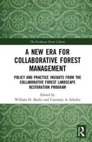 现货 A New Era for Collaborative Forest Management: Policy and Practice insights from the Collaborative Forest Landscape Restoration Program (Earthscan Forest Librar[9781138491274]