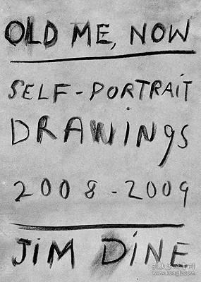 现货Jim Dine: Old Me, Now: Self-Portrait Drawings 2008-2009[9783869300382]