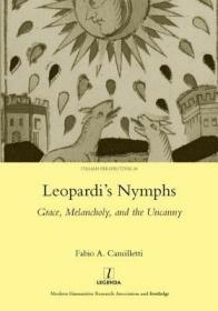 现货Leopardi's Nymphs: Grace, Melancholy, and the Uncanny[9781907975912]