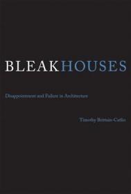 现货 Bleak Houses: Disappointment and Failure in Architecture[9780262026697]