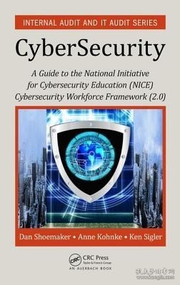 现货A Guide to the National Initiative for Cybersecurity Education (NICE) Cybersecurity Workforce Framework (2.0) (Internal Audit and It Audit)[9781498739962]