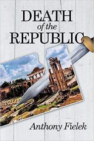 现货Death of the Republic[9781514423387]