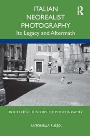 现货Italian Neorealist Photography: Its Legacy and Aftermath (Routledge History of Photography)[9781350162259]