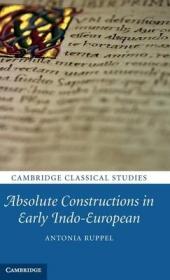 现货Absolute Constructions in Early Indo-European (Cambridge Classical Studies)[9780521767620]