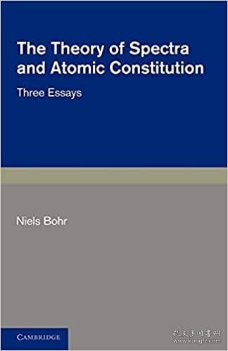 The Theory of Spectra and Atomic Constitution: Three Essays