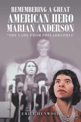 现货Remembering a Great American Hero Marian Anderson: "The Lady from Philadelphia"[9781664149663]