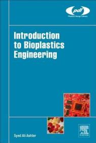 现货 Introduction to Bioplastics Engineering (Plastics Design Library)[9780323393966]