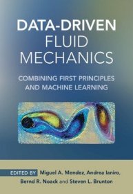 现货Data-Driven Fluid Mechanics: Combining First Principles and Machine Learning[9781108842143]