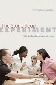 现货The Stone Soup Experiment: Why Cultural Boundaries Persist[9780226289779]