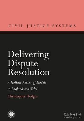 现货Delivering Dispute Resolution: A Holistic Review of Models in England and Wales (Civil Justice Systems)[9781509916894]