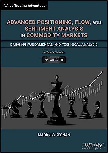 现货Advanced Positioning, Flow, and Sentiment Analysis in Commodity Markets: Bridging Fundamental and Technical Analysis[9781119603825]