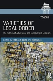 现货Varieties of Legal Order: The Politics of Adversarial and Bureaucratic Legalism[9781138090477]