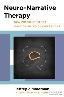 现货Neuro-Narrative Therapy: New Possibilities for Emotion-Filled Conversations[9780393711370]
